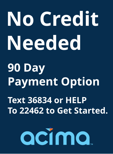 No Credit Needed 90 Day Payment Option Text 36834 or HELP To 22462 to Get Started.